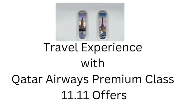 Travel Experience with Qatar Airways Premium Class 11.11 Offers