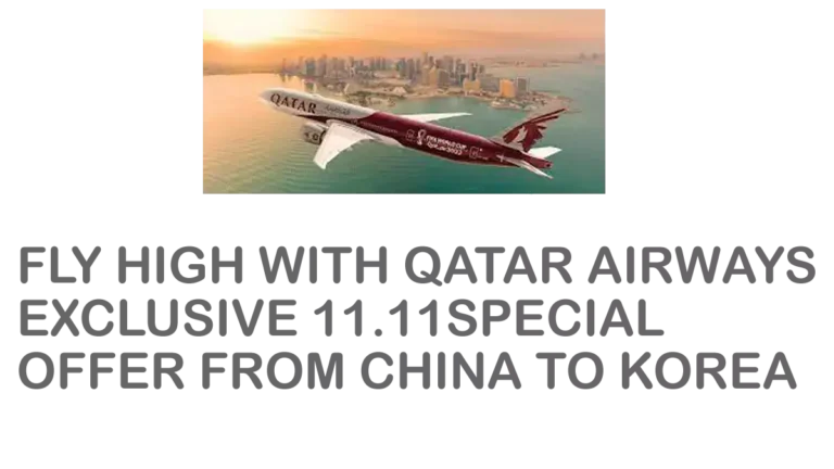 Fly High with Qatar Airways: Exclusive 11.11 Special Offer from China to Korea