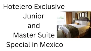Hotelero Exclusive Junior and Master Suite Special in Mexico