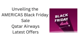 Unveiling the AMERICAS Black Friday Sale: Qatar Airways' Latest Offers