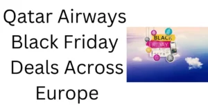Qatar Airways Black Friday Extravaganza Deals Across Europe